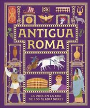 ANTIGUA ROMA : LA VIDA EN LA ERA DE LOS GLADIADORES | 9780241839362