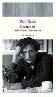 COR TRENCAT : MORT I VIDA DE CARLES SABATER | 9788419563309 | BLAY, PEP