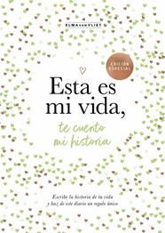 ESTA ES MI VIDA, TE CUENTO MI HISTORIA | 9788401039843 | VAN VLIET, ELMA