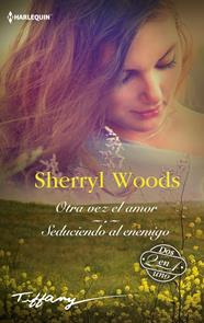 OTRA VEZ EL AMOR; SEDUCIENDO AL ENEMIGO | 9788411801171 | WOODS, SHERRYL
