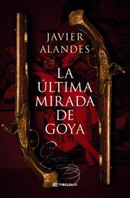 ÚLTIMA MIRADA DE GOYA, LA | 9791387739027 | ALANDES, JAVIER