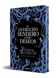 ESTRECHO SENDERO ENTRE DESEOS (EDICIÓN ESPECIAL LIMITADA), EL | 9788466390682 | ROTHFUSS, PATRICK