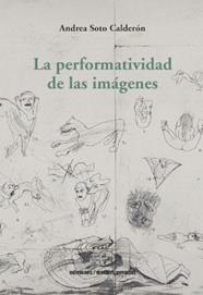 PERFORMATIVIDAD DE LAS IMAGENES, LA | 9789566048299 | SOTO CALDERON, ANDREA