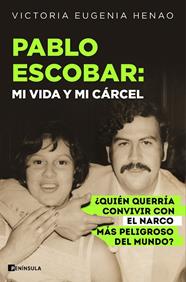 PABLO ESCOBAR : MI VIDA Y MI CÁRCEL | 9788411004763 | HENAO, VICTORIA EUGENIA