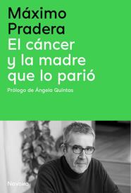 CÁNCER Y LA MADRE QUE LO PARIÓ, EL | 9788410180390 | PRADERA SÁNCHEZ, MÁXIMO ; QUINTAS QUINTAS, ÁNGELA
