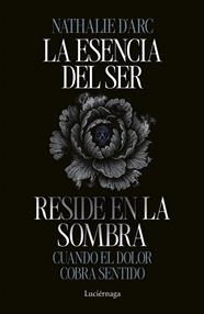 ESENCIA DEL SER RESIDE EN LA SOMBRA, LA | 9791387667542 | D'ARC, NATHALIE
