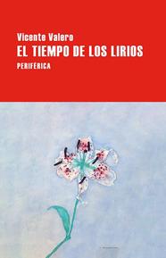 TIEMPO DE LOS LIRIOS, EL | 9788410171282 | VALERO, VICENTE