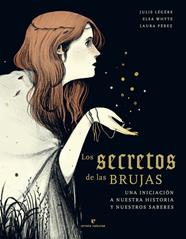 SECRETOS DE LAS BRUJAS, LOS | 9788417800673 | LEGERE, JULIE ; WHTE, ELSA ;  PEREZ, LAURA