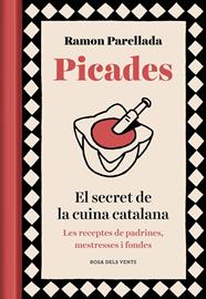 PICADES : EL SECRET DE LA CUINA CATALANA | 9788417909390 | PARELLADA, RAMON