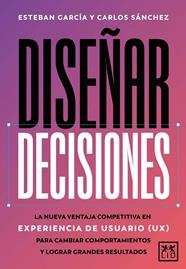 DISEÑAR DECISIONES | 9788410221895 | ESTEBAN GARCÍA/CARLOS SÁNCHEZ