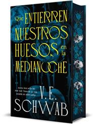 QUE ENTIERREN NUESTROS HUESOS EN LA MEDIANOCHE | 9788410085626 | SCHWAB, V. E.