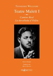 *TEATRE MALEÏT I : CAMINO REAL ; DAVALLADA D¡ORFEU | 9788412215601 | WILLIAMS, TENNESSEE