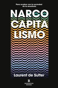 NARCOCAPITALISMO | 9788417910853 | SUTTER, LAURENT DE