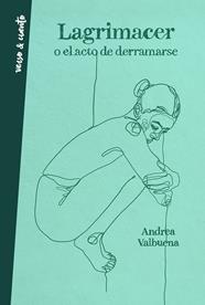 LAGRIMACER O EL ACTO DE DERRAMARSE | 9788403521957 | VALLBUENA, ANDREA