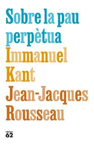SOBRE LA PAU PERPÈTUA | 9788429783308 | KANT, IMMANUEL ; ROUSSEAU, JEAN-JACQUES