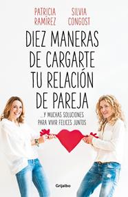 DIEZ MANERAS DE CARGARTE TU RELACION DE PAREJA | 9788425358302 | RAMIREZ, PATRICIA I SILVIA CONGOST