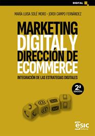 MARKETING DIGITAL Y DIRECCIÓN DE ECOMMERCE | 9788411921992 | SOLÉ MORO, MARÍA LUISA/CAMPO FERNÁNDEZ, JORDI