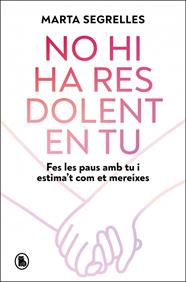 NO HI HA RES DOLENT EN TU | 9788402430946 | SEGRELLES, MARTA