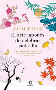 ARTE JAPONÉS DE CELEBRAR CADA DÍA, EL | 9788419834942 | LEON, NATALIE