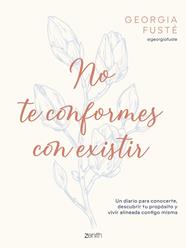 NO TE CONFORMES CON EXISTIR | 9788408321064 | FUSTÉ @GEORGIAFUSTE, GEORGIA