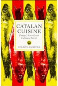 CATALAN CUISINE : EUROPE'S LAST GREAT CULINARY SECRET | 9781898697763 | ANDREWS, COLMAN
