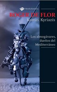 ROGER DE FLOR : LOS ALMOGAVARES DUEÑOS DEL MEDITERRANEO | 9788496981454 | KYRIAZIS, KOSTAS