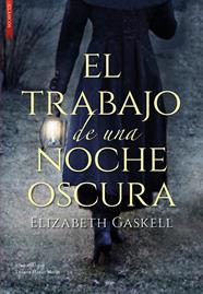 TRABAJO DE UNA NOCHE OSCURA, EL | 9788419386021 | GASKELL, ELIZABETH