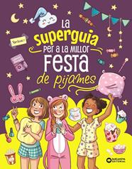 SUPER GUIA PER A LA MILLOR FESTA DE PIJAMES, LA | 9788448967284 | MEYER, AURORE ; MARYGRIBOUILLE
