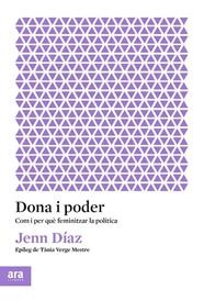 DONA I PODER COM I PER QUE FEMINIZAR LA POLITICA | 9788417804596 | DIAZ, JENN