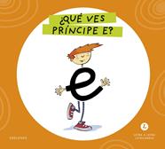 LETRA A LETRA LETRILANDIA : ¿QUÉ VES, PRÍNCIPE E? | 9788414071533