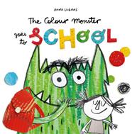 COLOUR MONSTER GOES TO SCHOOL, THE | 9781787415522 | LLENAS, ANNA
