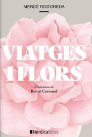 VIATGES I FLORS | 9788418067266 | RODOREDA, MERCE ; CORMAND, BERNAT