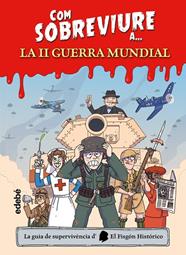 COM SOBREVIURE A LA SEGONA GUERRA MUNDIAL | 9788468370637 | EL FISGÓN HISTÓRICO