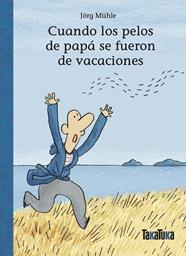 CUANDO LOS PELOS DE PAPÁ SE FUERON DE VACACIONES | 9788418821950 | MÜHLE, JÖRG