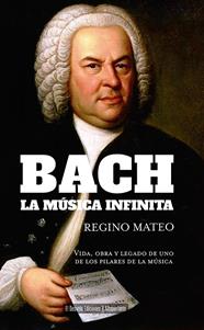 BACH : LA MÚSICA INFINITA | 9791387799076 | MATEO, REGINO