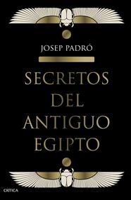 SECRETOS DEL ANTIGUO EGIPTO | 9788491992158 | PADRO, JOSEP