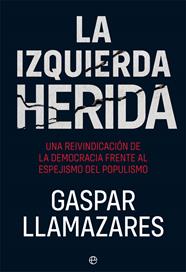 IZQUIERDA HERIDA, LA | 9788491647355 | LLAMAZARES, GASPAR