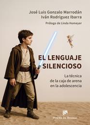 LENGUAJE SILENCIOSO, LA : LA TÉCNICA DE LA CAJA DE ARENA EN LA ADOLESCENCIA | 9788433039590 | GONZALO MARRODÁN, JOSÉ LUIS ; RODRÍGUEZ IBARRA, IVÁN