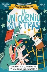 UNICORNIO DE LAS LETRAS 5 : UN HÁMSTER CON HAMBRE Y UNA LUNA INALCANZABLE | 9788448871840 | ORO, BEGOÑA
