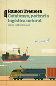 CATALUNYA, POTENCIA LOGISTICA MUNDIAL | 9788498094817 | TREMOSA, RAMON
