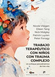 TRABAJO TERAPÉUTICO CON NIÑOS CON TRAUMA COMPLEJO | 9788433039798 | VLIEGEN, NICOLE/TANG, EILEEN/MIDGLEY, NICK/LUYTEN, PATRICK/FONAGY, PETER