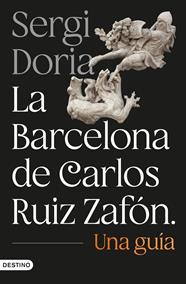 BARCELONA DE CARLOS RUIZ ZAFÓN : UNA GUÍA | 9788423369799 | DORIA, SERGI