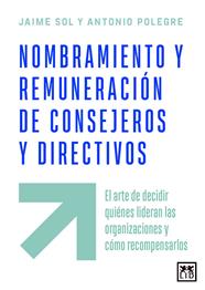 NOMBRAMIENTO Y REMUNERACIÓN DE CONSEJEROS Y DIRECTIVOS | 9788410221772 | SOL, JAIME ; POLEGRE, ANTONIO