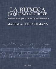 RITMICA, LA. JAQUES-DALCROZE | 9788436811872 | BACHMANN, MARIE-LAURE