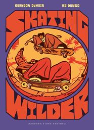 SKATING WILDER | 9788416985685 | DUMAIS, BRANDON ; DUNGO, AJ