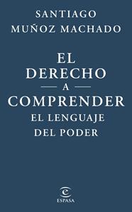 DERECHO A COMPRENDER EL LENGUAJE DEL PODER, EL | 9788467079623 | MUÑOZ MACHADO, SANTIAGO