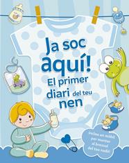 JA SOC AQUÍ! : EL PRIMER DIARI DEL TEU NEN | 9788491459217 | REGGIANI, SARA ; MARAGNA, STEFANIA