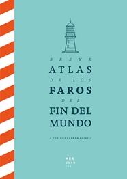 BREVE ATLAS DE LOS FAROS DEL FIN DEL MUNDO | 9788494853432 | GONZÁLEZ MACÍAS, JOSE LUIS