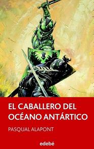 CABALLERO DEL OCEANO ANTARTICO, EL | 9788468308173 | ALAPONT, PASQUAL