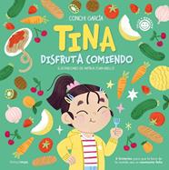 TINA DISFRUTA COMIENDO | 9788408270560 | GARCÍA, CONCHI ; JUAN ABELLÓ, NATÀLIA